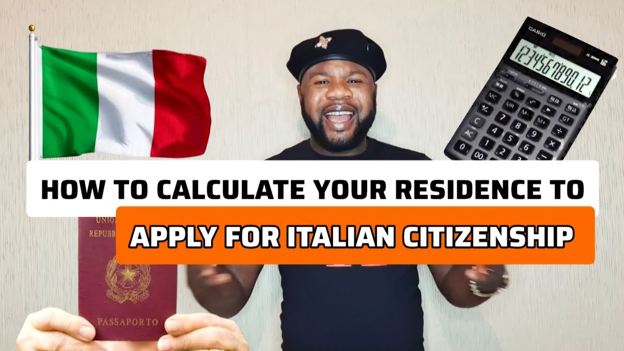 HOW TO CALCULATE YOUR RESIDENCE TO APPLY FOR ITALIAN CITIZENSHIP 