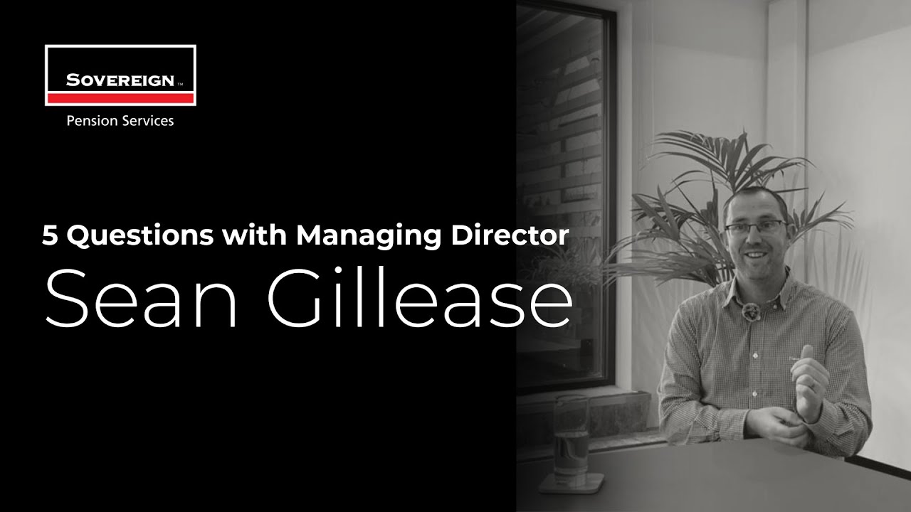 5 Questions with Sean Gillease | Managing Director of Sovereign Pension Services (CI) Ltd