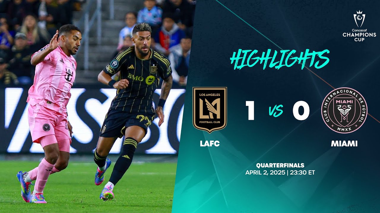 LAFC vs Miami | 2025 Concacaf Champions Cup | Quarterfinals