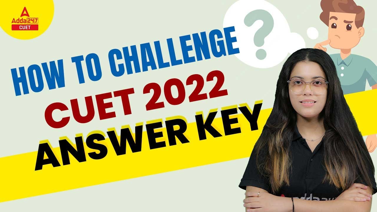 How to Challenge CUET 2022 Answer Key | CUET 2022 Answer Key | Must Watch 🔥