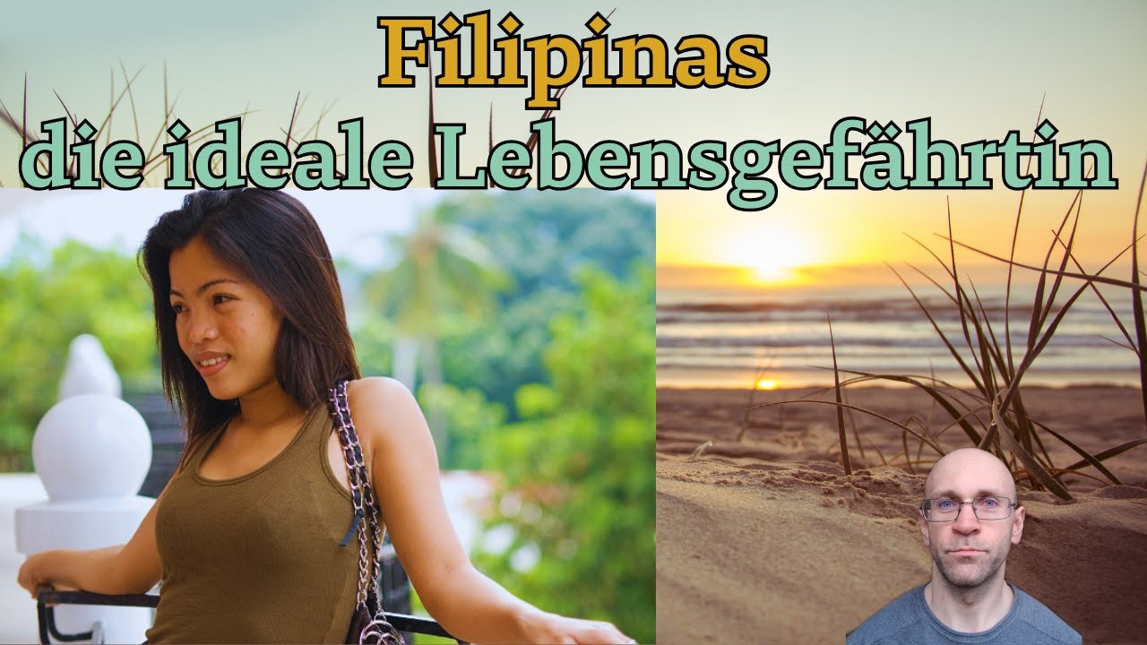 Warum Filipinas die ideale Lebensgefährtin sind 🇵🇭
