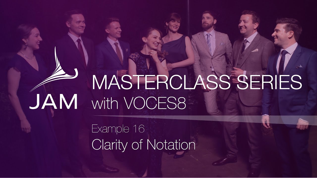 16. Clarity of Notation · CHORAL MASTERCLASS SERIES with VOCES8