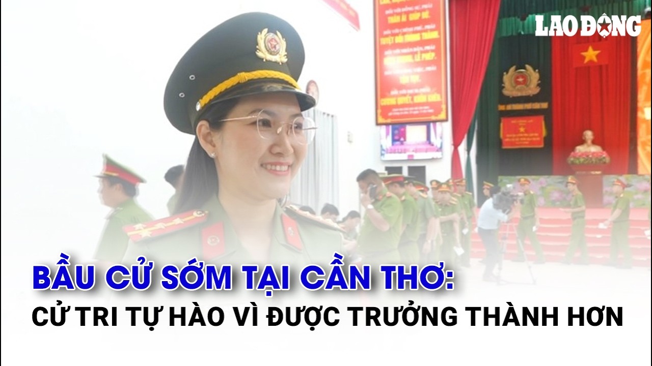 Bầu cử sớm tại Cần Thơ: Cử tri tự hào vì được trưởng thành hơn | Báo Lao Động