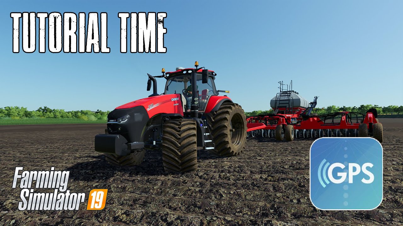 Tutorial Time - Guidance Steering (GPS) for FS19 - A Beginners Guide