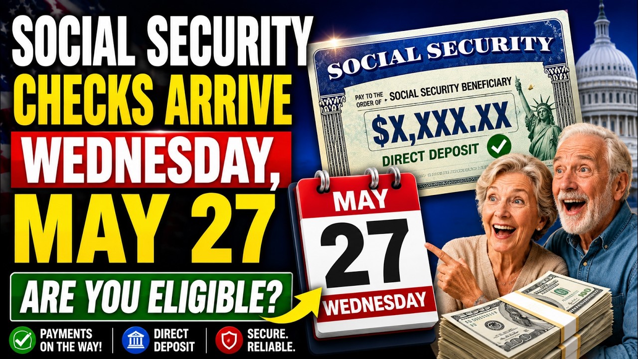 Social Security Checks Arrive Wednesday, May 27 &ndash; Are You Eligible?