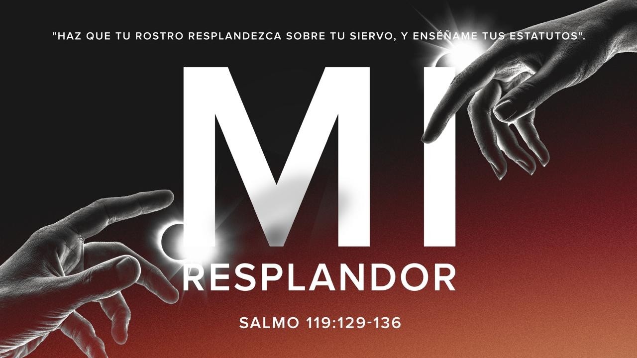 Salmo 119:129-136 || Mi Resplandor
