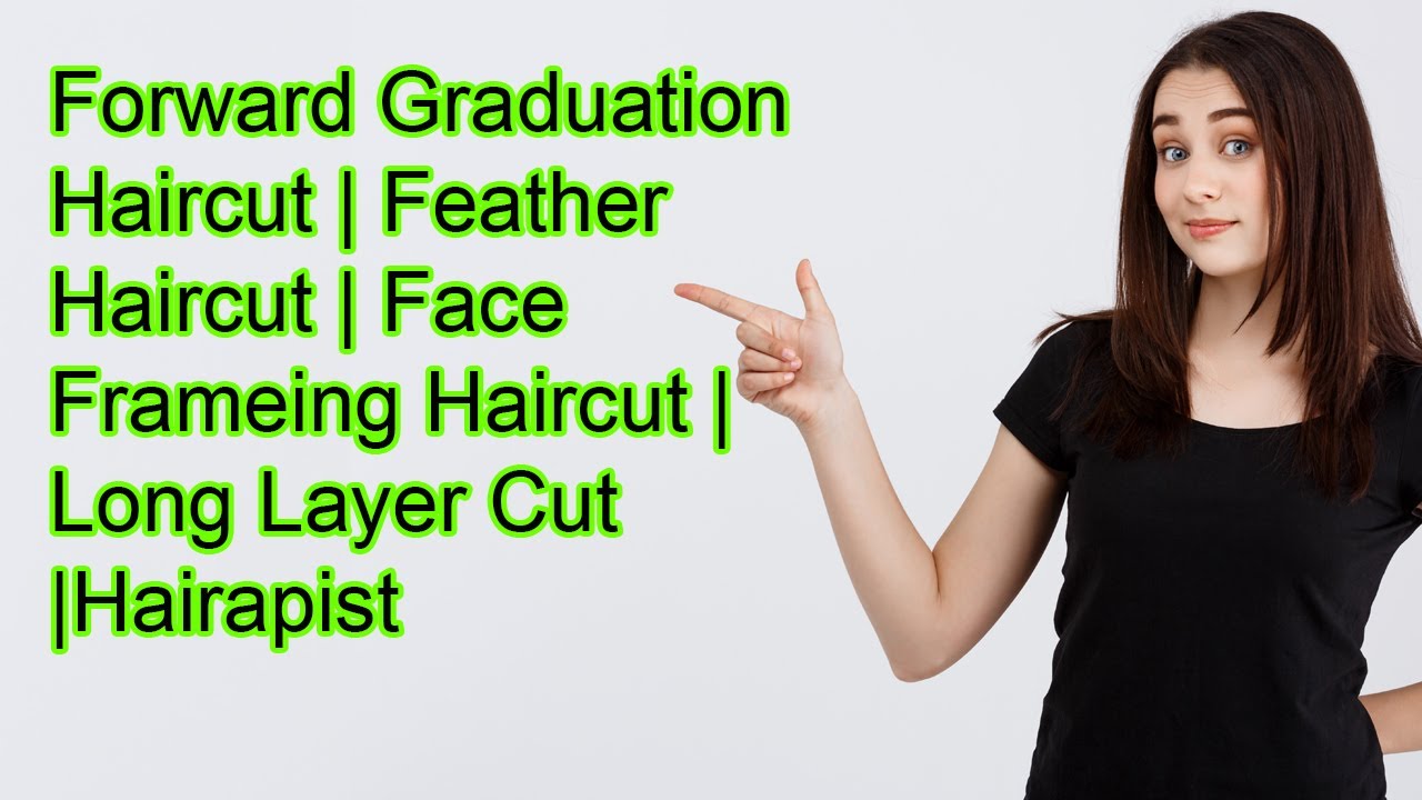 Forward graduation haircut | feather haircut | face frameing haircut | long layer cut |Hairapist