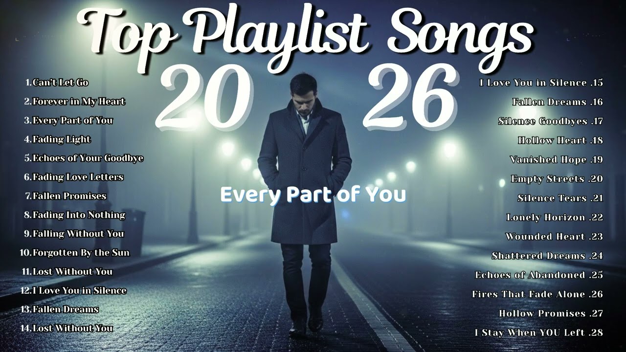 Top Playlist Songs -2026 - Sad Songs-Heartbreak Music -Emotional Songs -Lonely Vibes-Deep Feelings