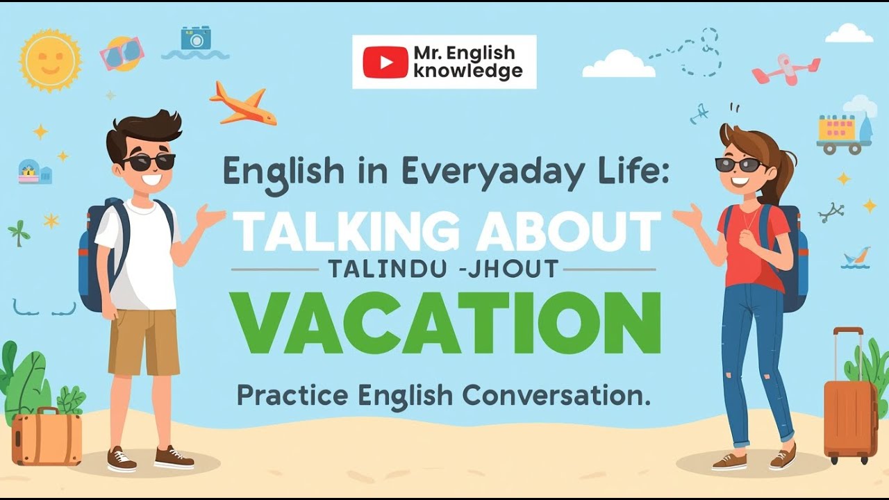 English in Daily Life – Talking About Vacation | English Conversation