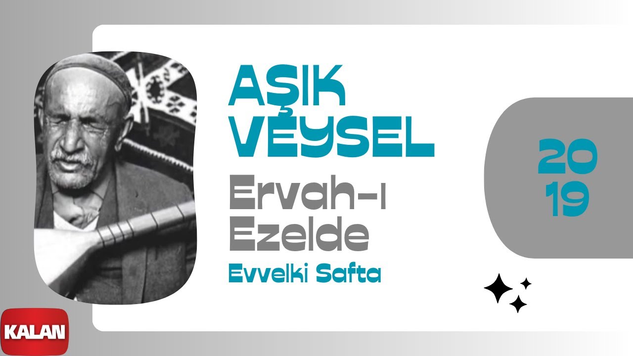 Âşık Veysel - Ervah-ı Ezelde Evelki Safta I © 2019 Kalan Müzik
