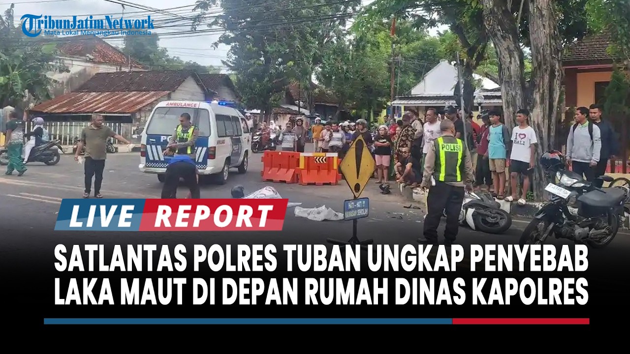 BREAKING NEWS : Satlantas Polres Tuban Ungkap Penyebab Kecelakaan Maut di Depan Rumah Dinas Kapolres