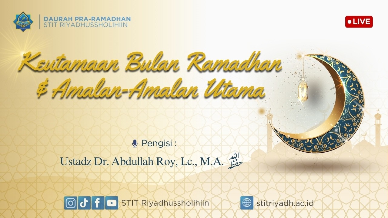 1 | KEUTAMAAN BULAN RAMADHAN & AMALAN AMALAN UTAMA | DAURAH PRA-RAMADHAN STIT RIYADHUSSHOLIHIIN