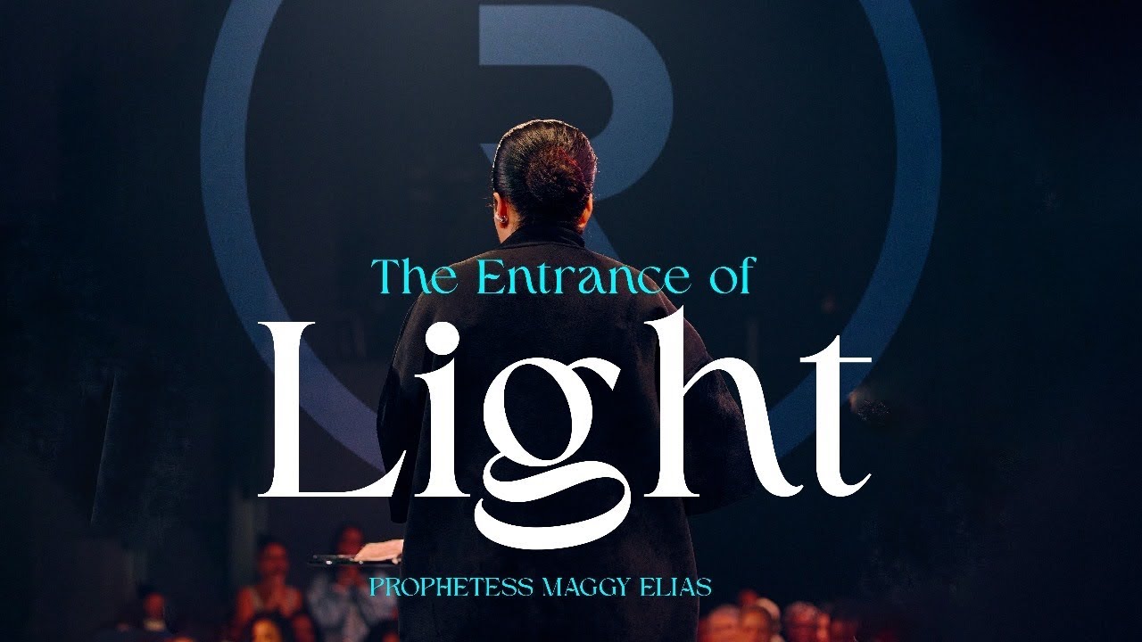 THE ENTRANCE OF LIGHT // DGHTRS // PROPHETESS MAGGY ELIAS