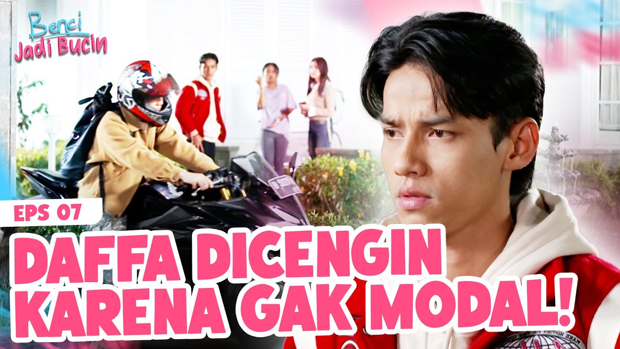 MINIMAL MODAL!! Daffa Dikira Anak Orang Susah!! | BENCI JADI BUCIN | EPS 07 | PART (2/4)