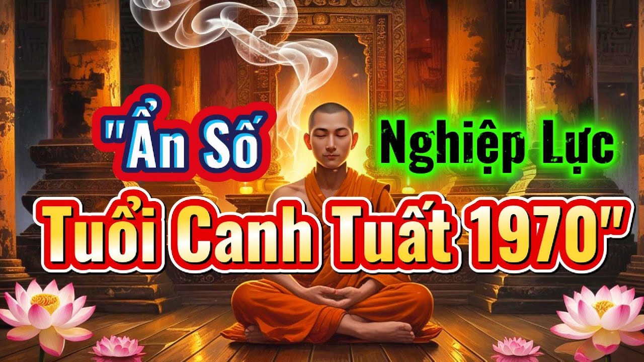 ẨN SỐ NGHIỆP LỰC🌹👉 TUỔI CANH TUẤT 1970
