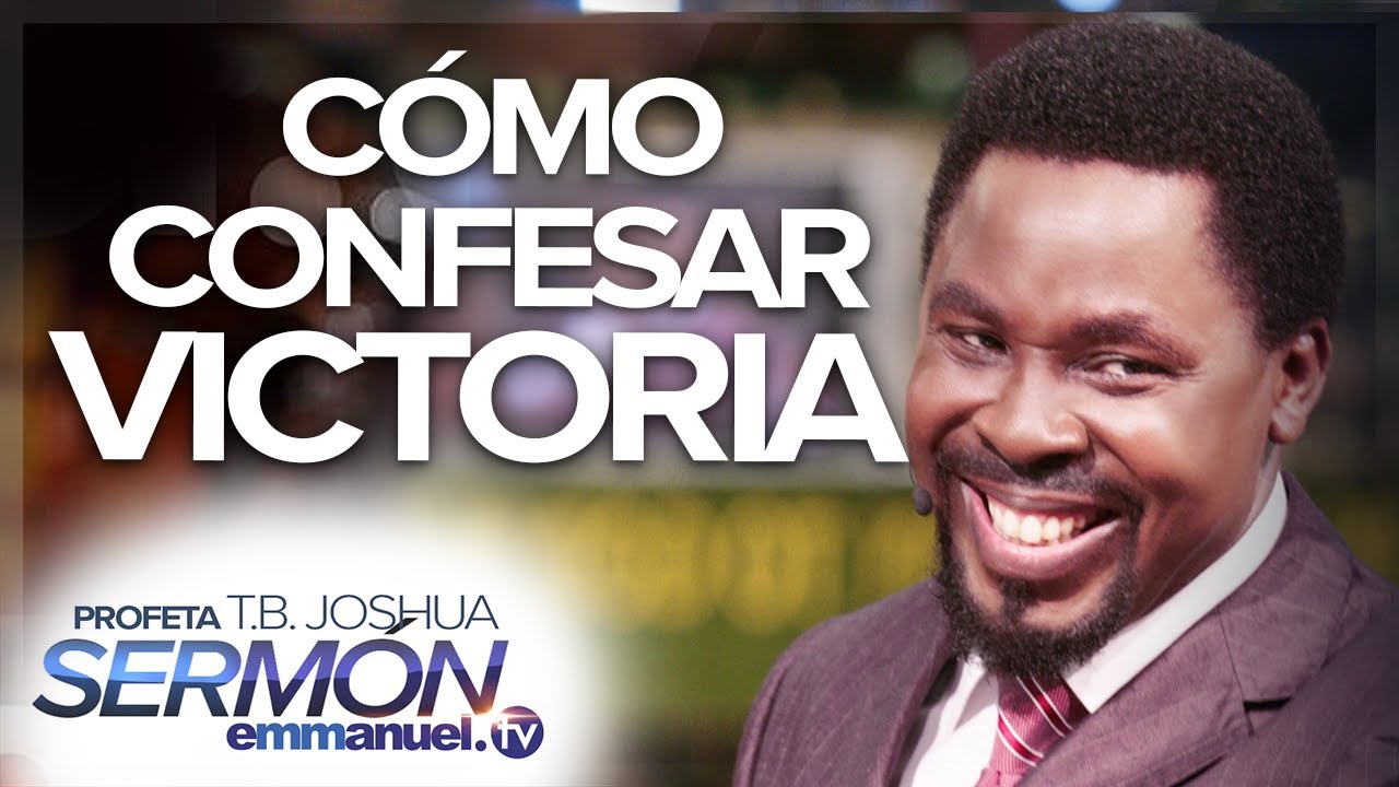 ¡CÓMO CONFESAR VICTORIA! – Sermón T.B. Joshua