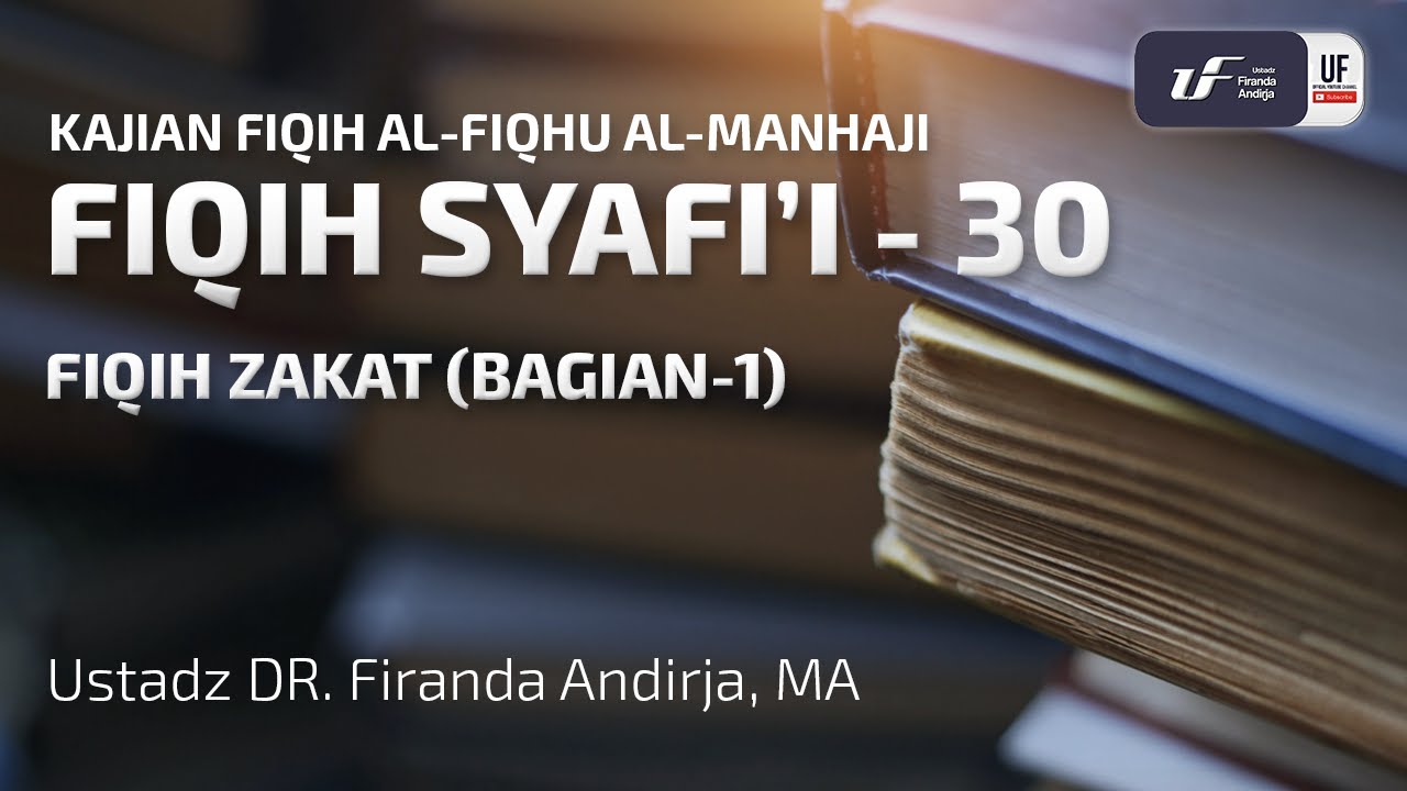 Fiqih Syafii #30: Fiqih Zakat (Bagian-1) - Ustadz Dr. Firanda Andirja M.A