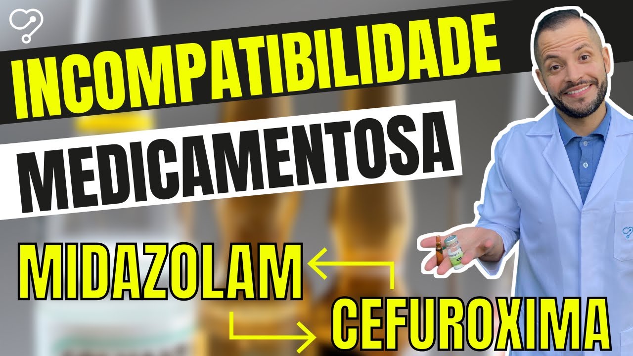 Incompatibilidade de medicamentos Midazolam e Cefuroxima