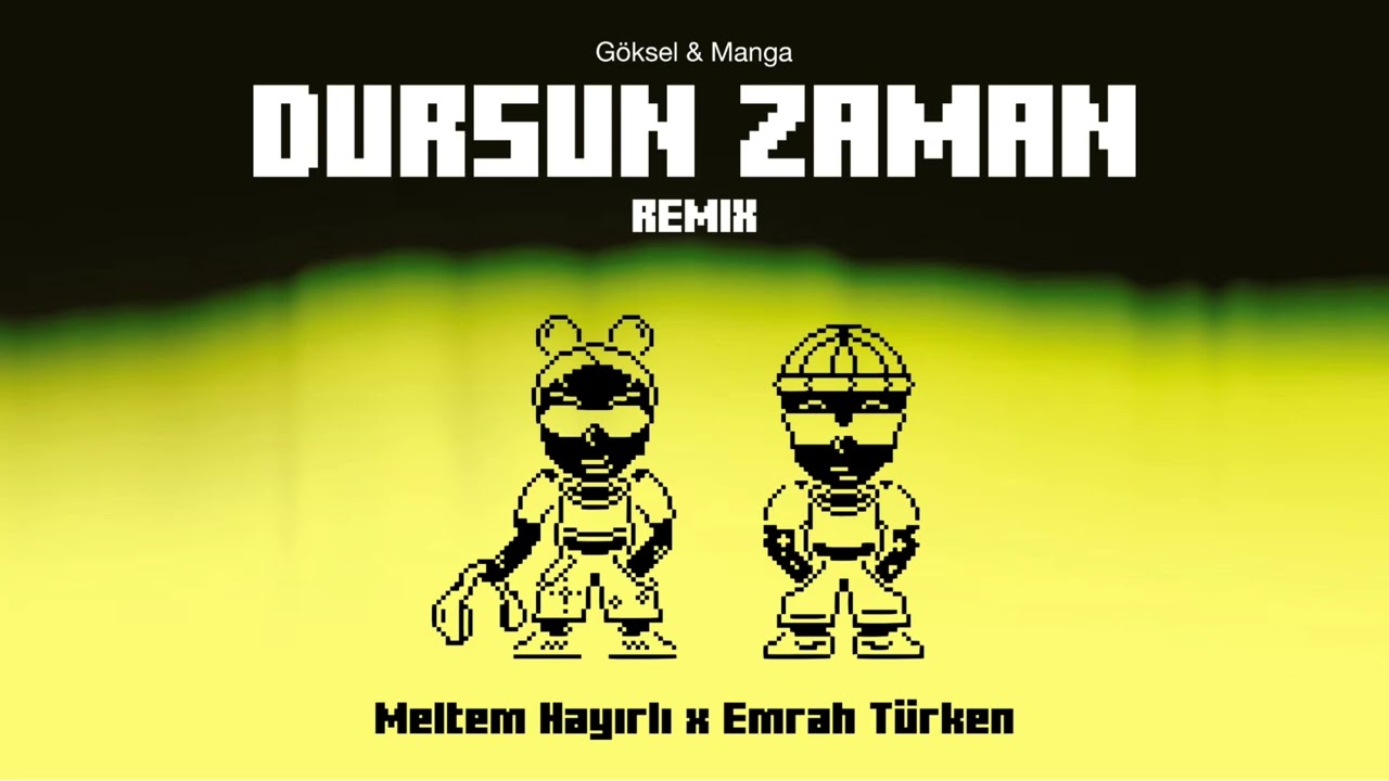 Göksel & Manga - Dursun Zaman (Meltem Hayırlı - Emrah Türken Remix)