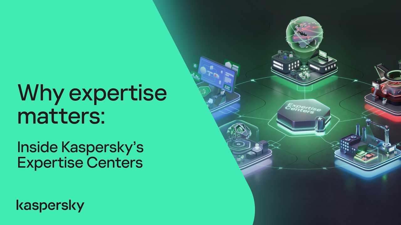 Why expertise matters: Inside Kaspersky’s Expertise Centers