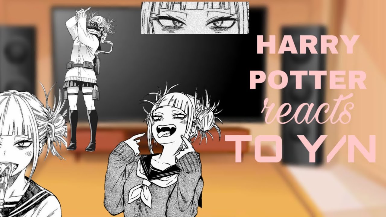 Harry Potter React To F!Y/N-READER As Toga | BASED ON WATTPAD STORY | _behindyou_