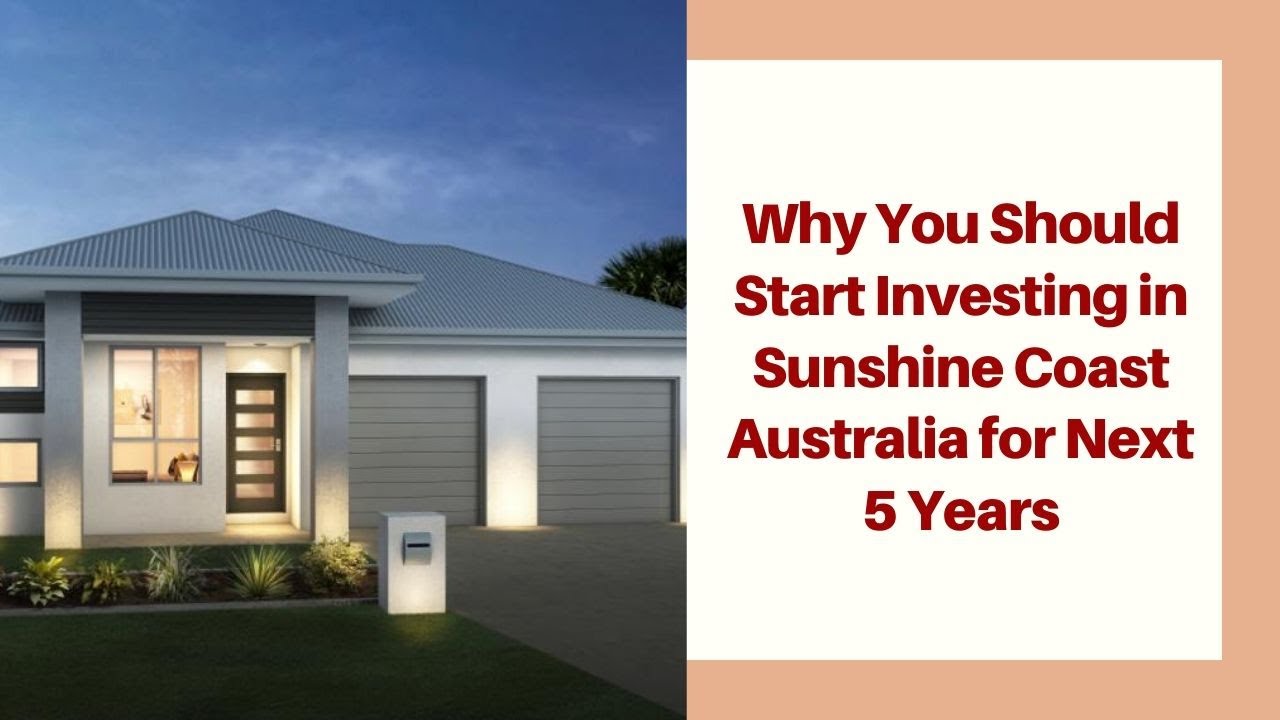 9 Reasons Why You Should Start Investing in Sunshine Coast Australia for Next 5 Years