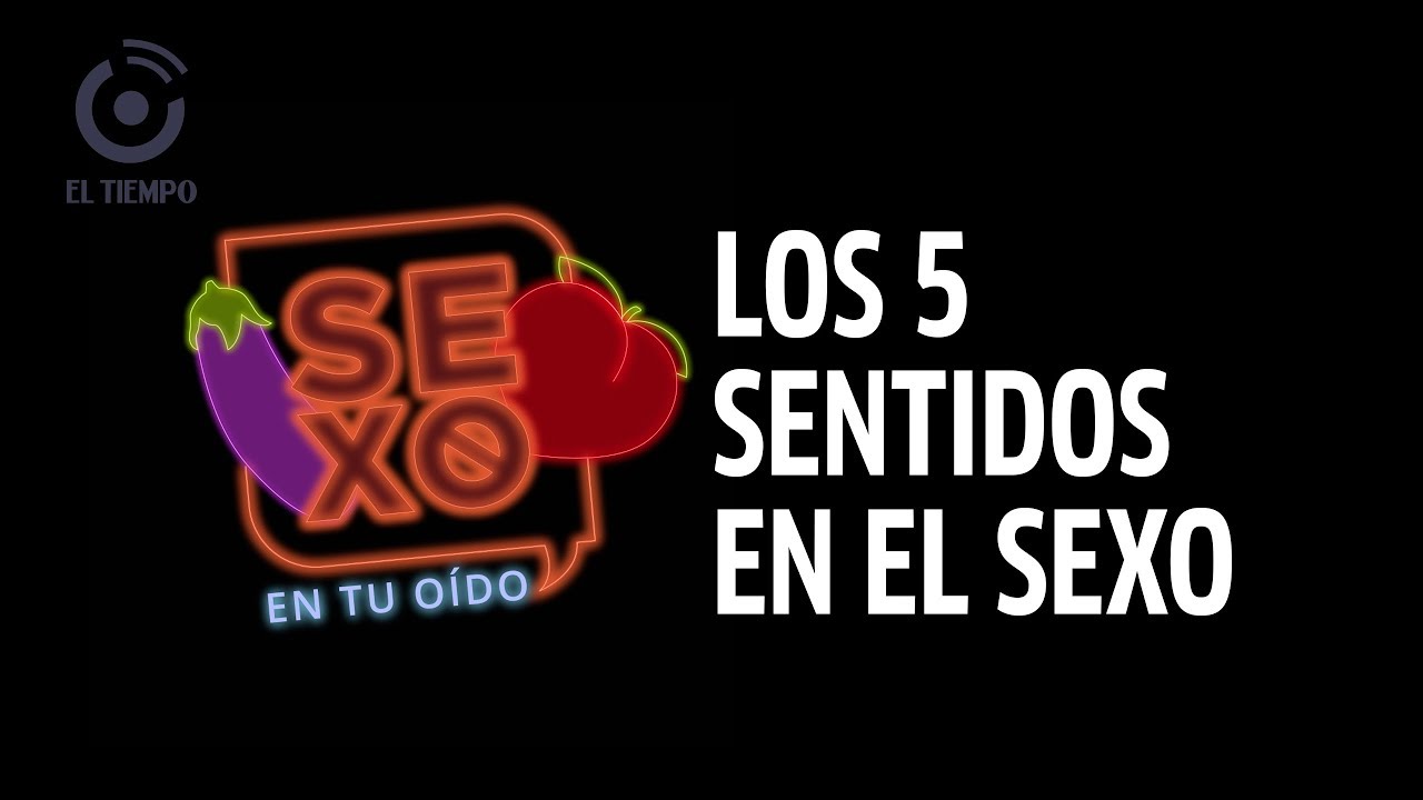 Sexo usando los 5 sentidos como un experto | Sexo en tu o&iacute;do