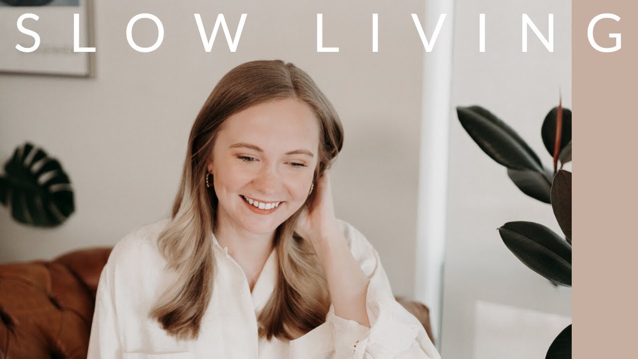 SLOW LIVING | How to Enjoy Life More at a Slower Pace | Minimalist Lifestyle