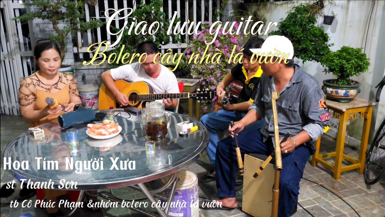 Hoa Tím Người Xưa st.Thanh Sơn tb.cô giáo Phúc Phạm &nhóm bolero cây nhà lá vườn