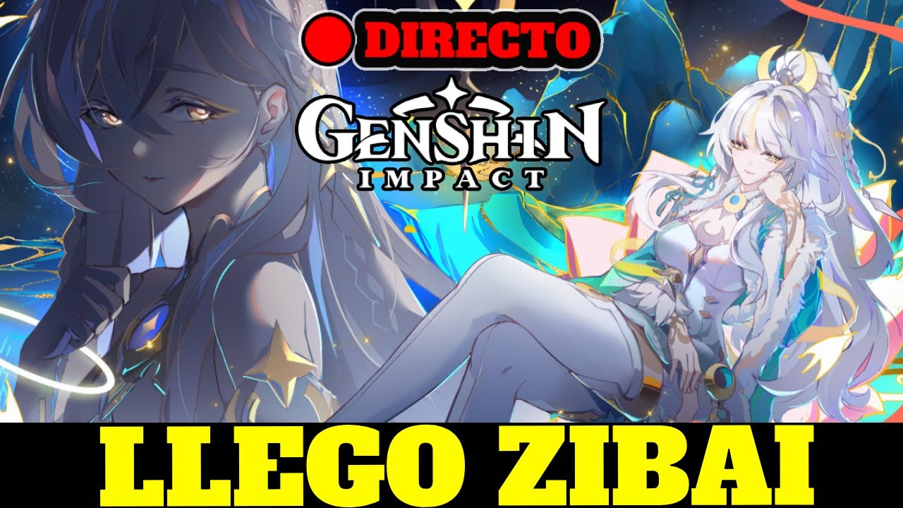 🚨 Directo de Genshin Impact | LLEGO ZIBAI 🔥