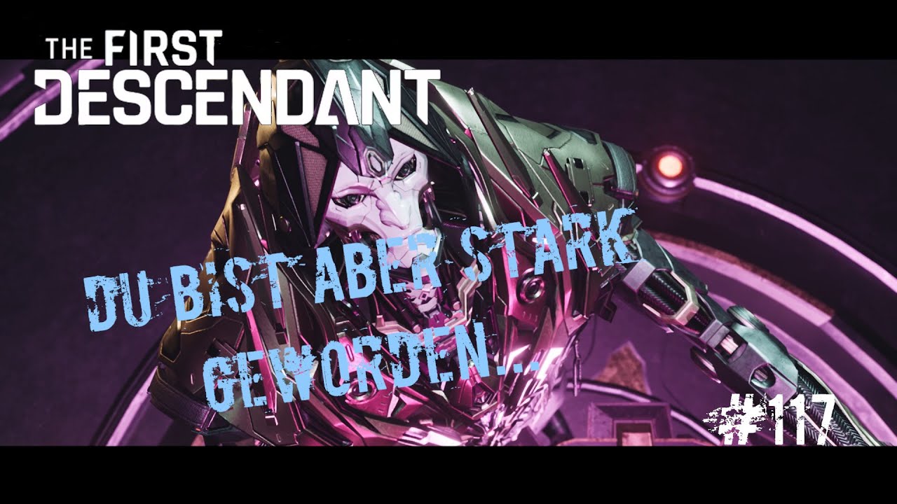 The First Descendant #117 Wir besuchen mal wieder die Kolosse
