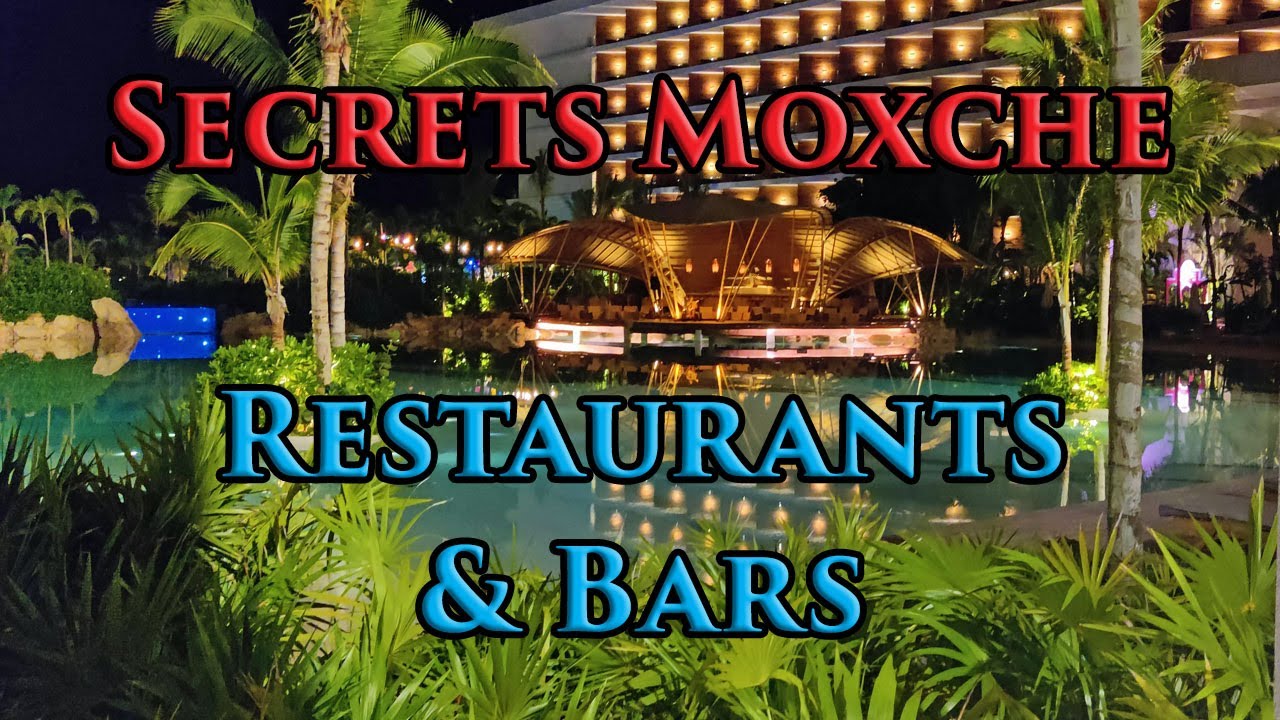 Secrets Moxche Playa del Carmen an Adults only, All-inclusive Resort Restaurants and Bars Review