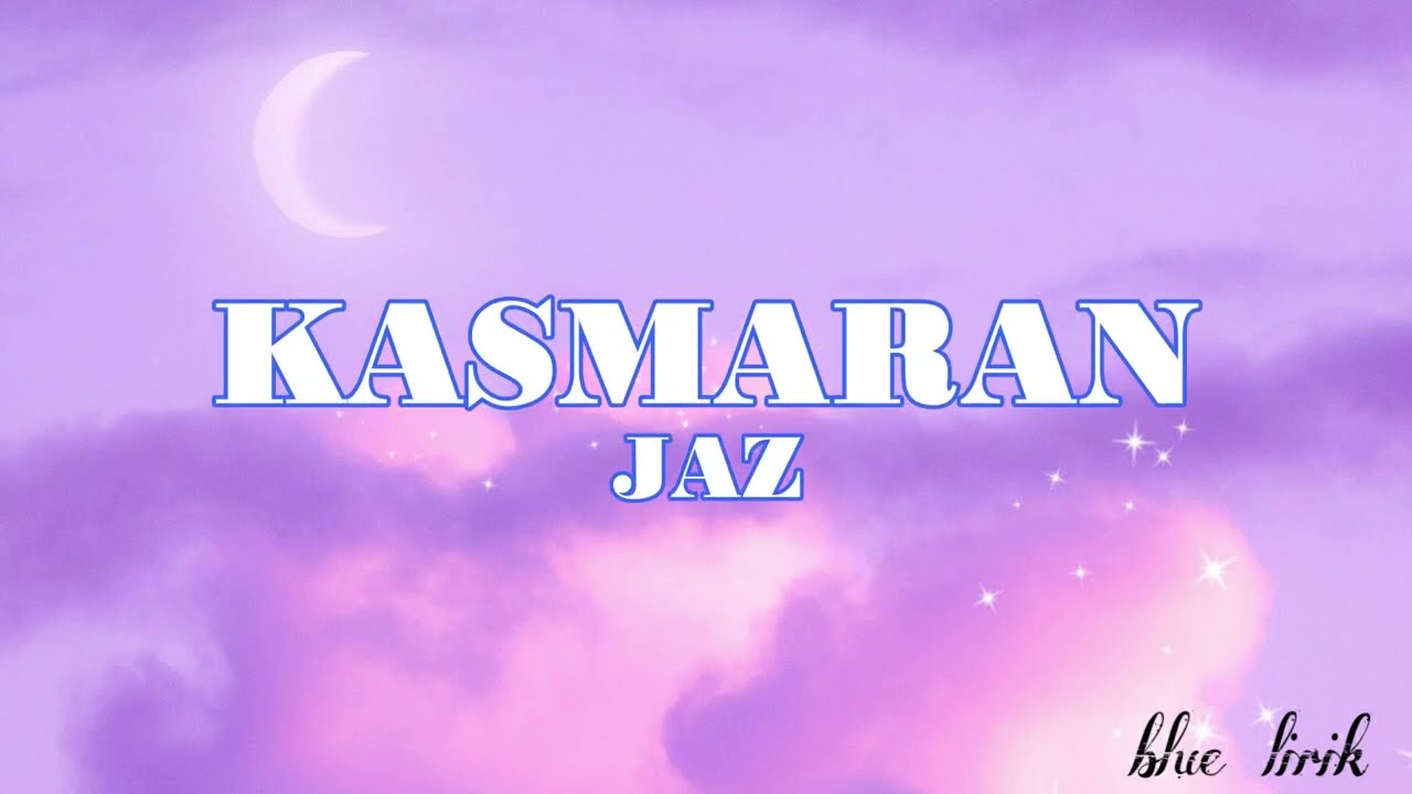 JAZ - KASMARAN [Lirik lagu]