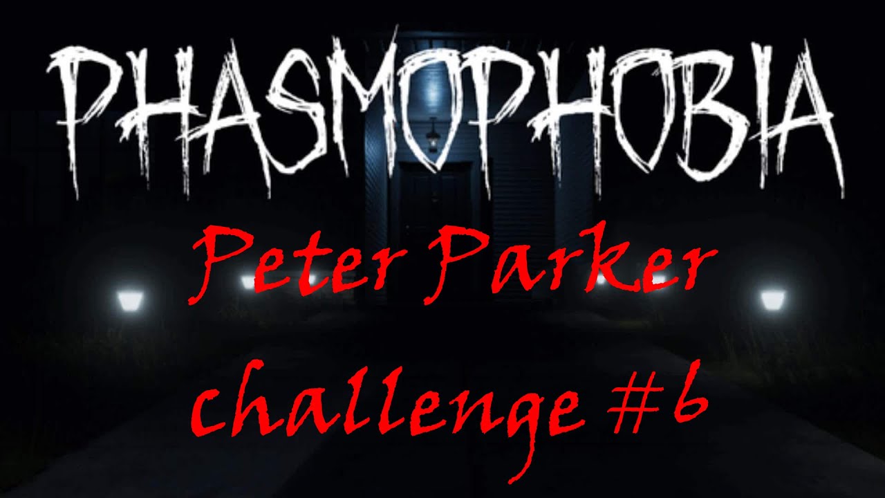 Phasmophobia: Peter Parker challenge #6