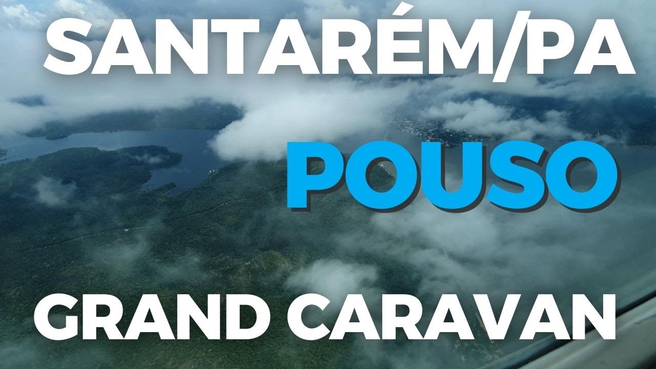 Acompanhe um pouso em Santarém/PA, a bordo de um Grand Caravan, da Azul Conecta