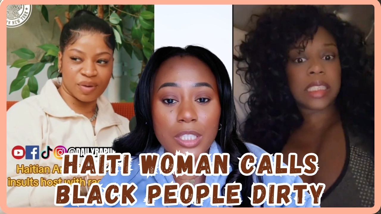 Black People Are Coming For Haitian Woman Who Called Black People Dirty On A Podcast