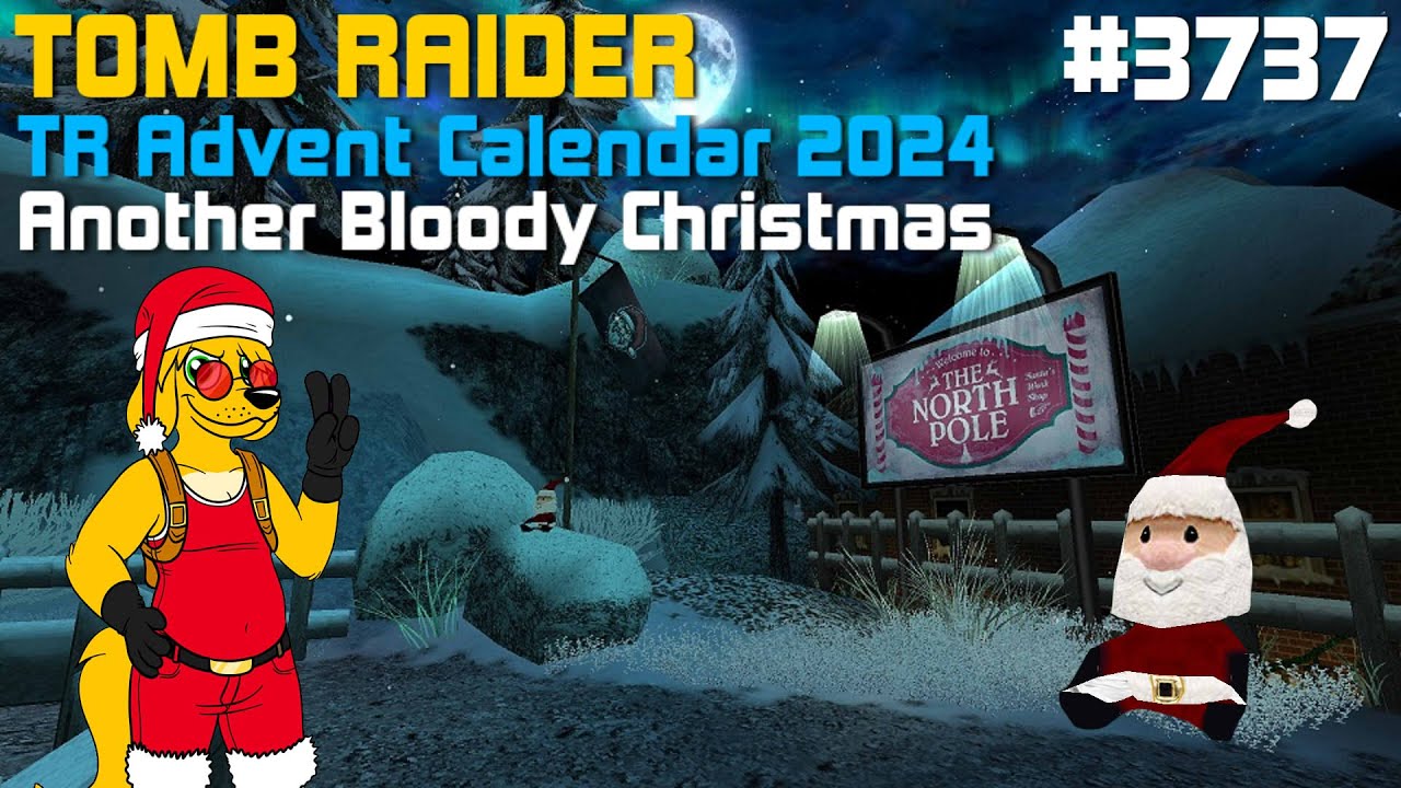 TRLE: [3737] 🎄 TR Advent Calendar 2024 🎄 Another Bloody Christmas
