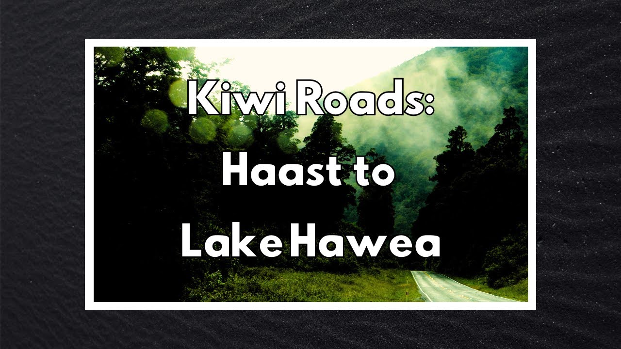 Kiwi Roads: Haast to Lake Hawea - Rainy Day Road Trip in West Coast, South Island, New Zealand - 4K