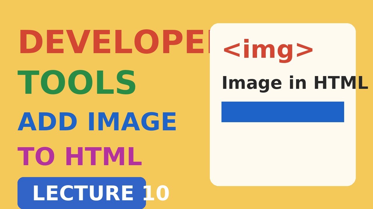 LECTURE 10 | DEVELOPER TOOLS INTRODUCTION | ADD IMGES TO HTML FROM INTERNET | HTML CLASSES IN HINDI