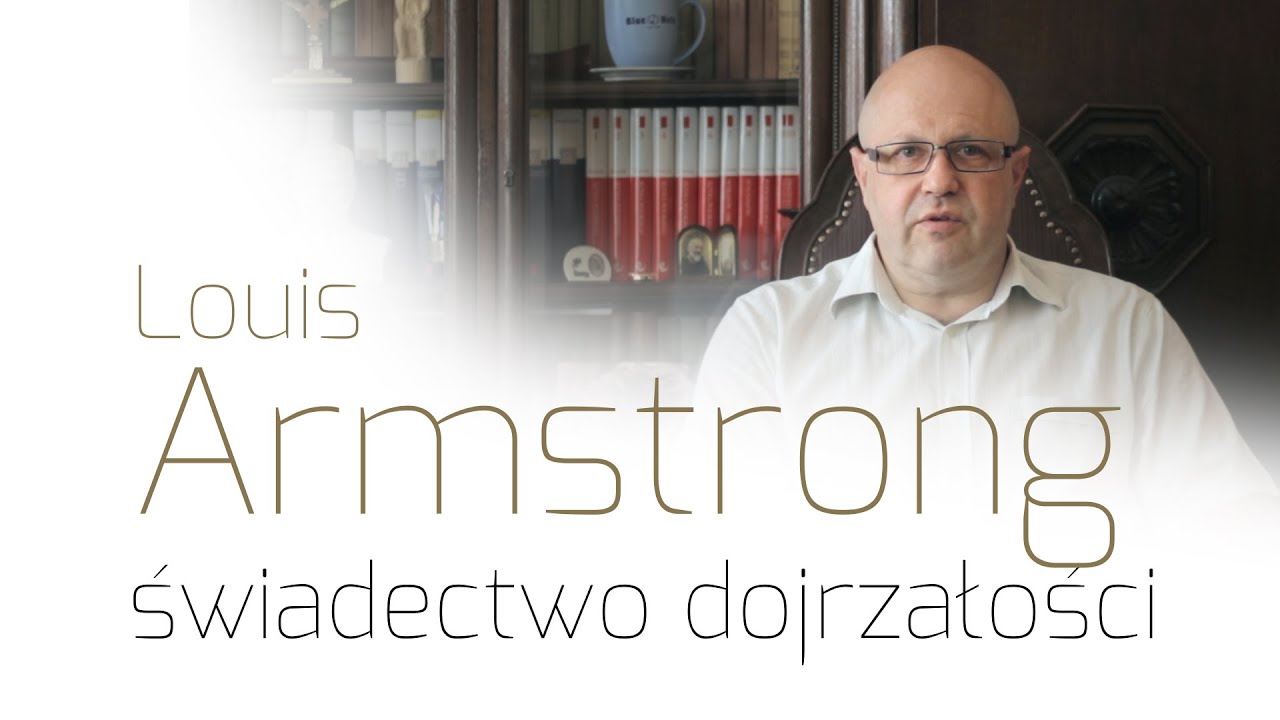 Louis Armstrong - świadectwo dojrzałości | Piotr Baron