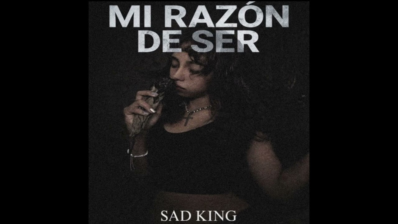 Sad King - Mi Razón De Ser (Official Audio)