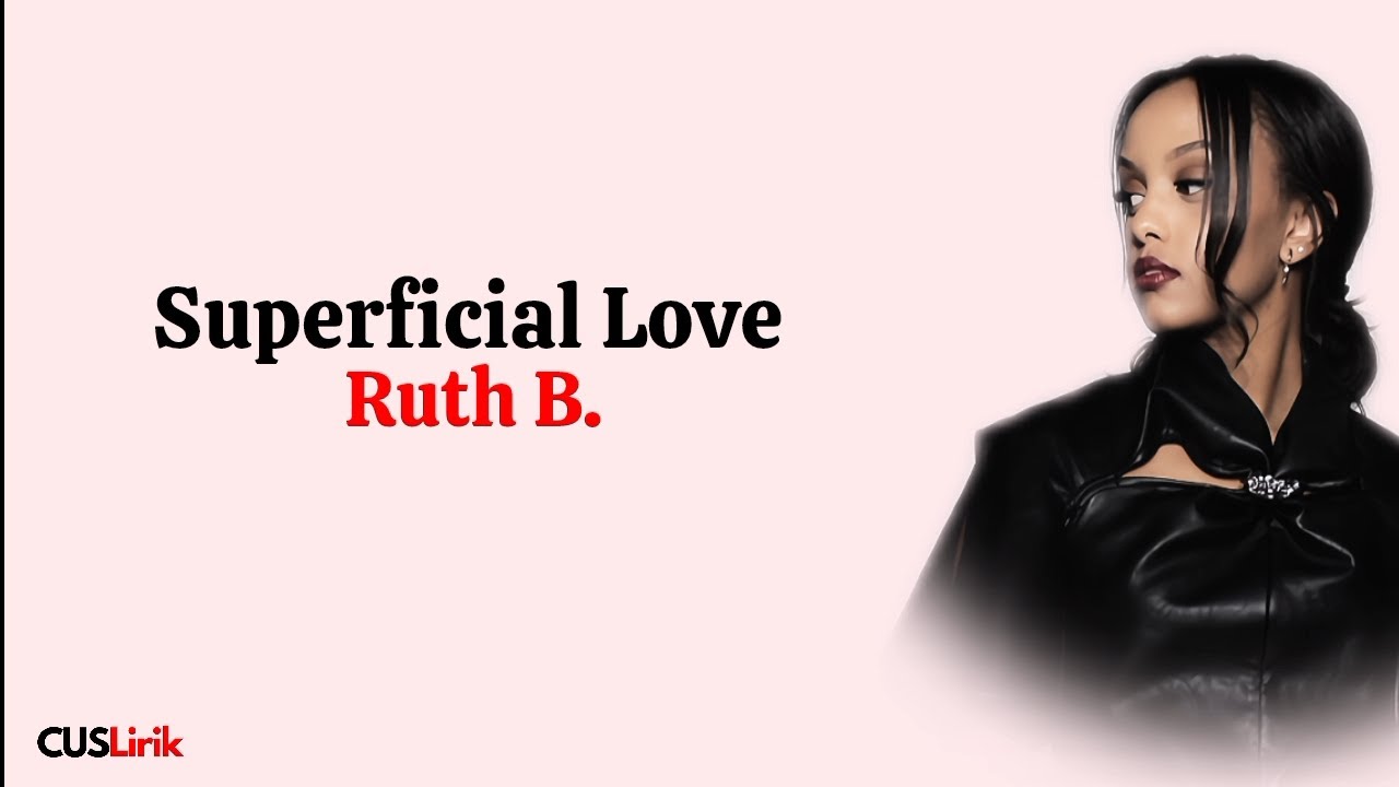 Ruth B. - Superficial Love (Lirik Lagu Terjemahan)