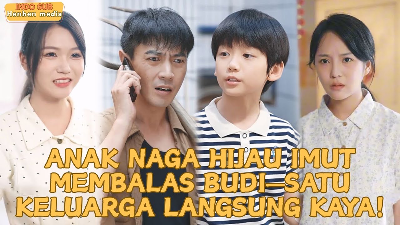 【IndoSub】Anak Naga Hijau Imut Membalas Budi&mdash;Satu Keluarga Langsung Kaya!#drama #minidrama