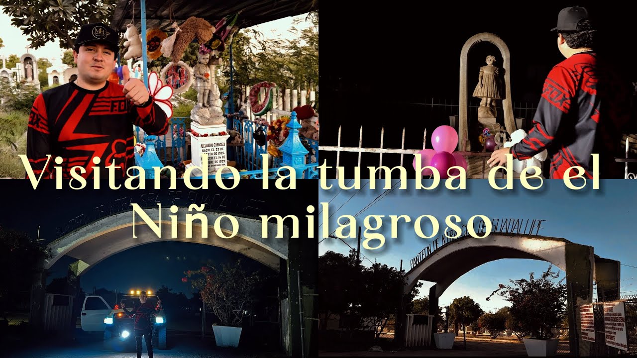 EL NIÑO MILAGROSO de Cd Obregón vistamos su tumba. MARIO HIGUERA