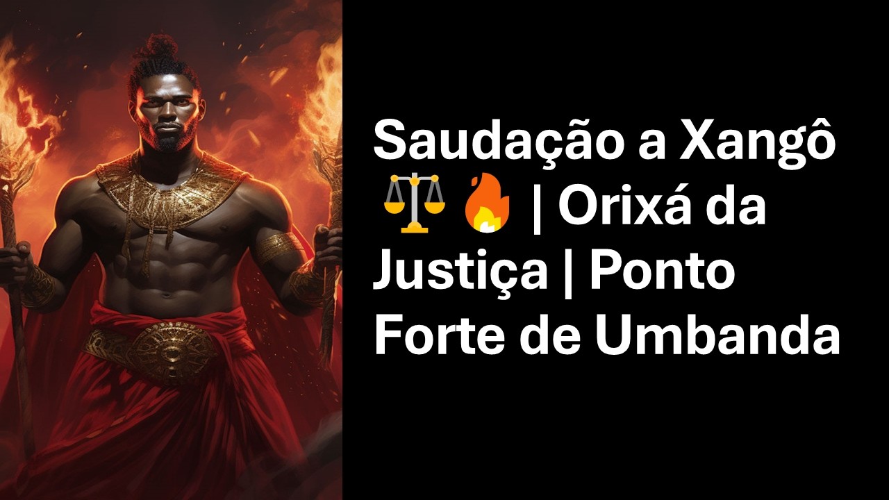 Saudação a Xangô ⚖️🔥 | Orixá da Justiça | Ponto Forte de Umbanda