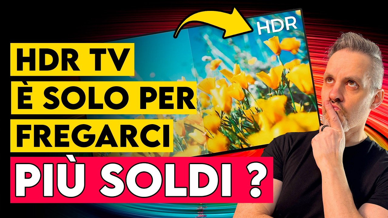 TV HDR: serve veramente spendere tanto ?