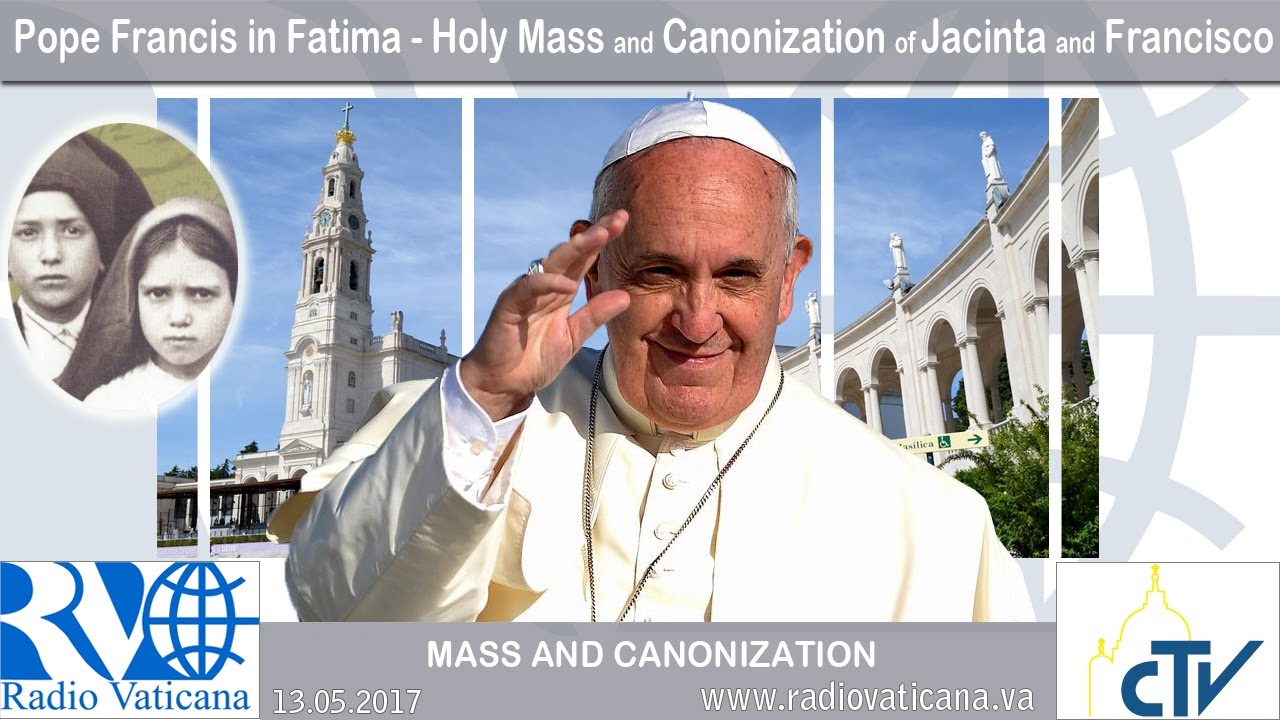 2017.05.13 - Celebration of Holy Mass with the canonization of Jacinta and Francisco