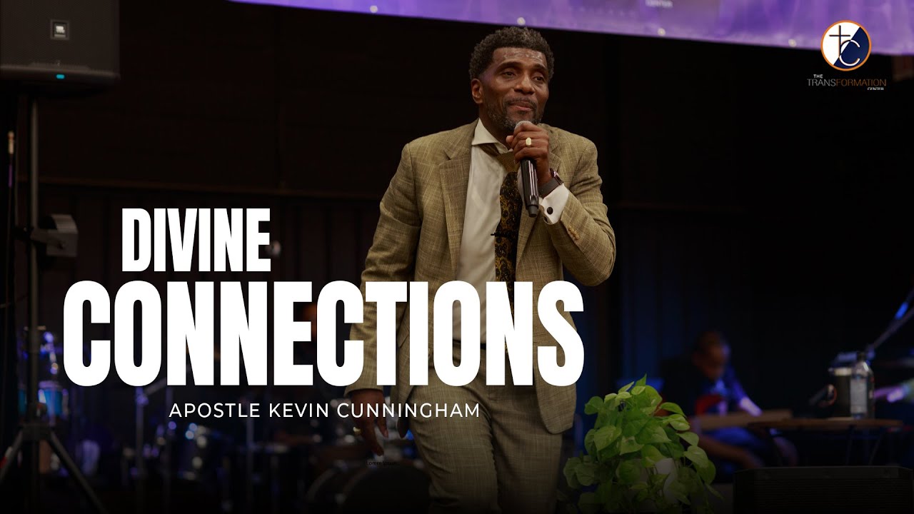 Divine Connections | Apostle Kevin Cunningham