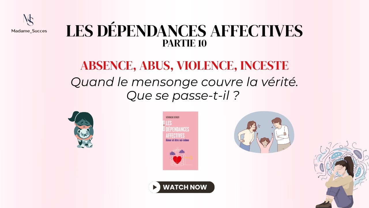 Les DEPENDANCES AFFECTIVES - Abus, violence, inceste - Part 10