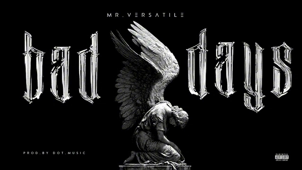MR . VERSATILE - BAD DAY'S - PROD BY - DOT MUSIC -( OFFICIAL AUDIO )